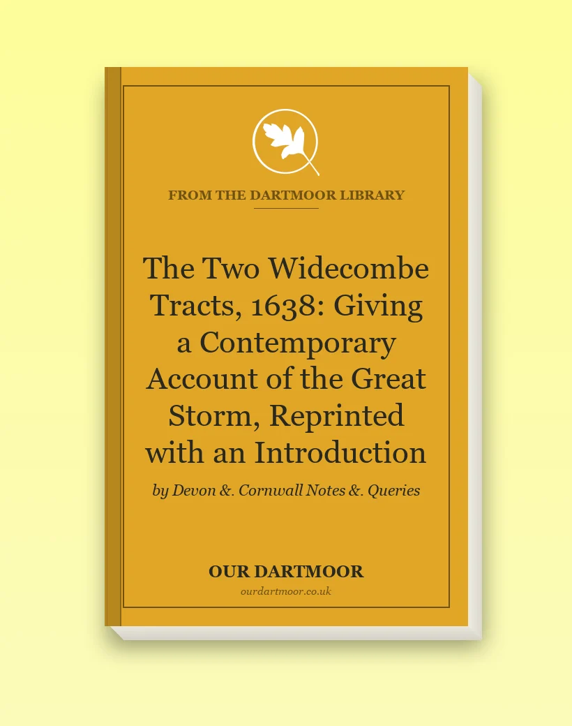 The Two Widecombe Tracts, 1638: Giving a Contemporary Account of the Great Storm, Reprinted with an Introduction