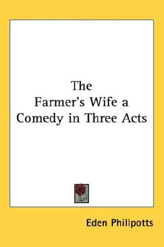 The Farmer's Wife a Comedy in Three Acts