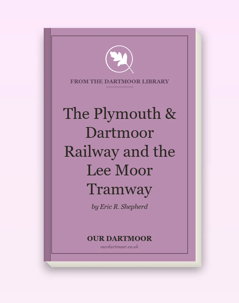 The Plymouth & Dartmoor Railway and the Lee Moor Tramway