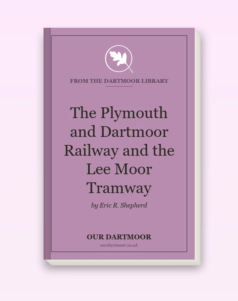 The Plymouth and Dartmoor Railway and the Lee Moor Tramway