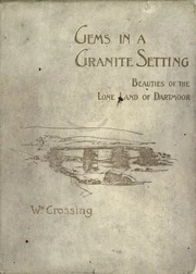Gems in a granite setting; beauties of the lone land of Dartmoor