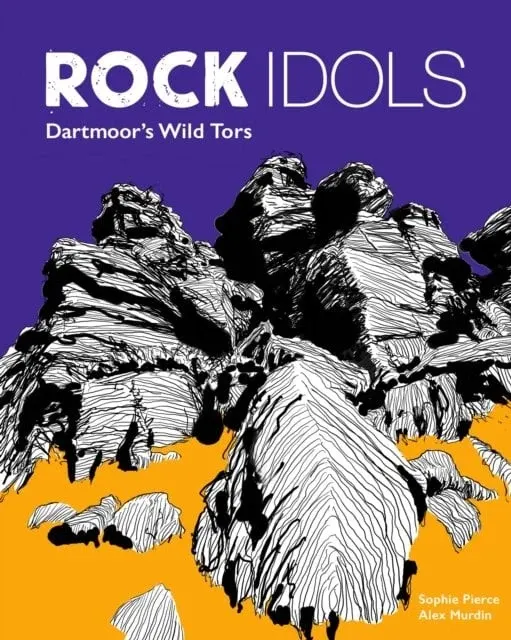 Rock Idols: A Guide to Dartmoor in 28 Tors