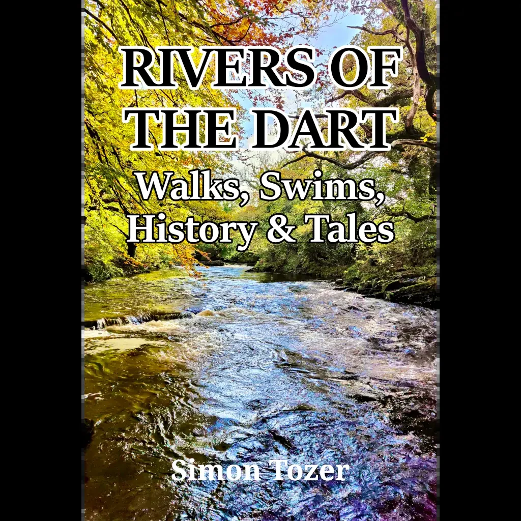 Rivers of the Dart - Walks, Swims, History & Tales