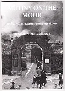 Mutiny on the Moor: The Story of the Dartmoor Prison Riot of 1932