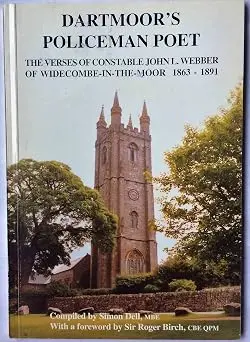 Dartmoor's Policeman Poet: The Verses of Constable John L. Webber of Widecombe-in-the-Moor 1863-1891