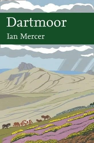 Dartmoor: A Statement of Its Time (New Naturalist 111)