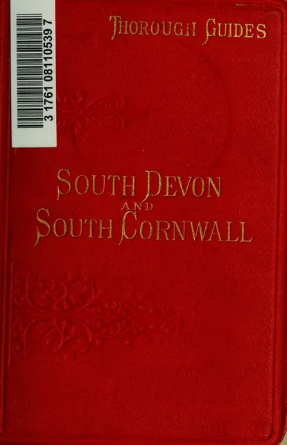 South Devon and South Cornwall: With a Full Description of Dartmoor and the Isles of Scilly