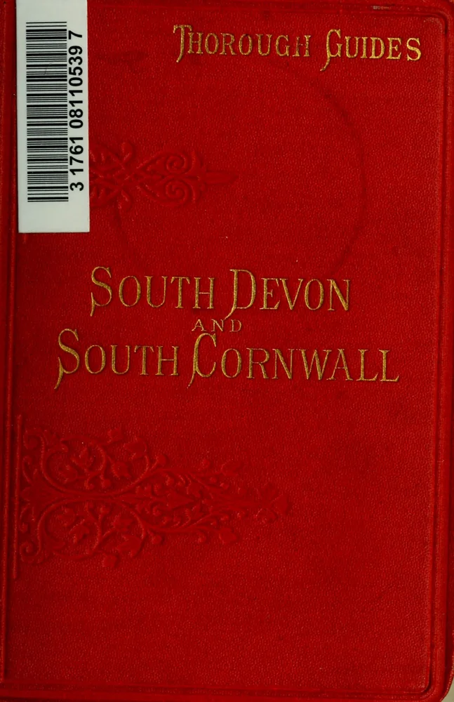 South Devon and South Cornwall: With a Full Description of Dartmoor and the Isles of Scilly