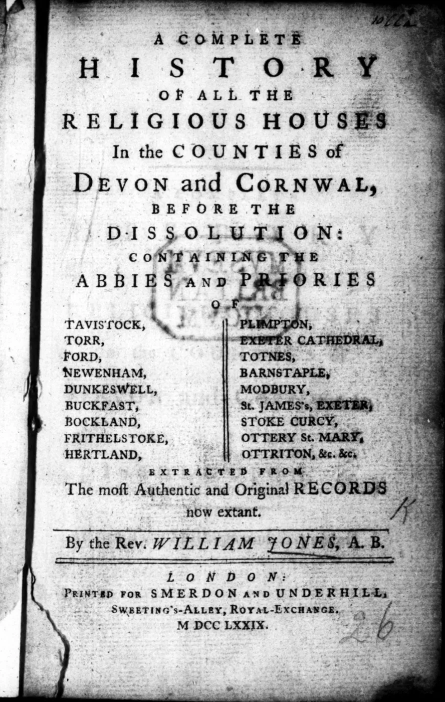 A Complete History of all the Religious Houses in the Counties of Devon and Cornwall